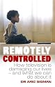 Remotely Controlled: How Television is Damaging Our Lives - and What We Can Do About it