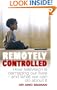 Remotely Controlled: How Television Is Damaging Our Lives and What We Can Do About It