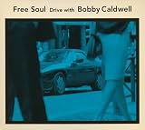 Revue Bobby Caldwell  / Free Soul - Drive With