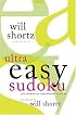 Will Shortz Presents Ultra Easy Sudoku: 300 Wordless Crossword Puzzles (Will Shortz Presents...)