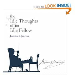 The Idle Thoughts of an Idle Fellow (Signature Series)