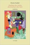 Quellen des Seins als Zeichen der Zeit - Gedichte - Maria Stalder