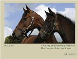 A racing and breeding tradition : the horses of the Aga Khan
