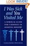I Was Sick and You Visited Me: A Spiritual Guide for Catholics in Hospital Ministry