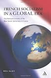 French socialism in a global era : the political economy of the new social democracy in France