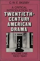 A Critical Introduction to Twentieth-century American Drama: 1900-40 v. 1: 1900-1940 v. 1