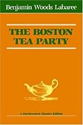 The Boston Tea Party (Northeastern classics edition)