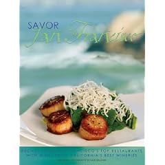 Savor San Francisco: Recipes from San Francisco's Top Restaurants with Wines from California's Best Wineries (Savor Series of Cookbooks)