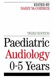 Paediatric Audiology: 0-5 Years (Exc Business And Economy (Whurr))