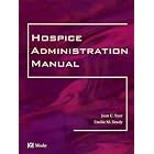 Hospice Administration Manual by  Jean Syer and Emilie Deady