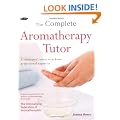 The Complete Aromatherapy Tutor: Everything You Need to Achieve Professional Expertise