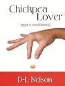 Chickpea Lover: (Not A Cookbook)