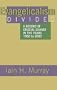 Evangelicalism Divided: A Record of Crucial Change in the Years 1950 to 2000