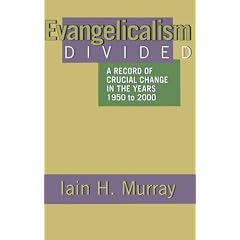 Evangelicalism Divided: A Record of Crucial Change in the Years 1950 to 2000