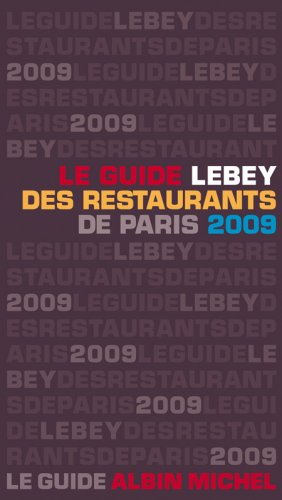 Le guide Lebey 2009 des restaurants de Paris