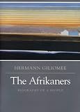 The Afrikaners, The: Biography of a People The Afrikaners, The: Biography of a People