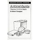 Antioxidants: Vitamins C and E for Health (Sheldon Natural Remedies) by Dr. Robert Youngson