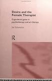 Desire and the Female Therapist: Engendered Gazes in Psychotherapy and Art Therapy