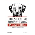 Lotus Domino Administration in a Nutshell (In a Nutshell (O'Reilly))