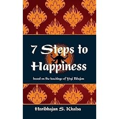 7 Steps to Happiness, based on the teachings of Yogi Bhajan