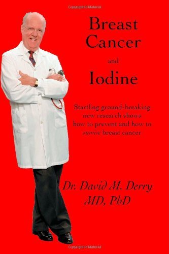 Breast Cancer and Iodine : How to Prevent and How to Survive Breast Cancer (Paperback)