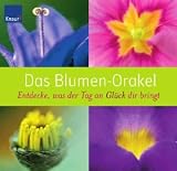 Das Blumen-Orakel: Entdecke, was der Tag an Gl&uuml;ck dir bringt - Natascha Becker