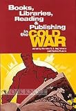Books, Libraries, Reading, and Publishing in the Cold War