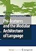 Phi-Features and the Modular Architecture of Language