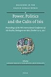 Power, politics, and the cults of Isis : proceedings of the Vth International Conference of Isis studies, Boulogne-sur-Mer, October 13-15, 2011