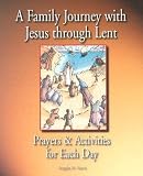 [(A Family Journey with Jesus Through Lent: Prayers and Activities for Each Day )] [Author: Angela M. Burrin] [Dec-2004]