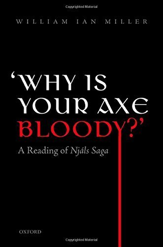 'Why is your axe bloody?': A Reading of Njals Saga by William Ian Miller (2014-09-17)