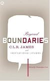  : Beyond Boundaries: C.L.R. James postnational studies