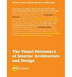 The visual dictionary of interior architecture and design.