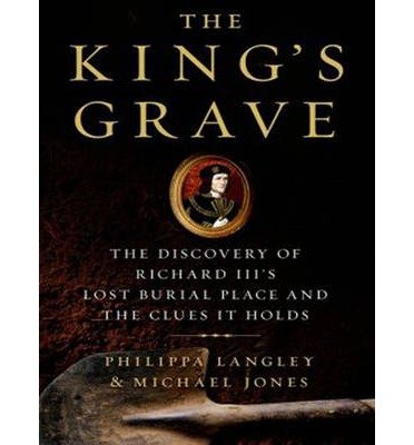 [ THE KING'S GRAVE: THE DISCOVERY OF RICHARD III'S LOST BURIAL PLACE AND THE CLUES IT HOLDS (, CD) - IPS ] By Langley, Philippa ( Author) 2013 [ Compact Disc ]