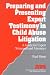 Preparing and Presenting Expert Testimony in Child Abuse Litigation: A Guide for Expert Witnesses and Attorneys (Interpersonal Violence: The Practice Series)