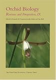 Orchid Biology: Reviews and Perspectives, IX (Memoirs of The New York Botanical Garden, Volume 95)
