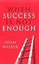 When Success is Not Enough