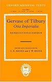 Gervase of Tilbury: Otia Imperialia: Recreation for an Emperor (Oxford Medieval Texts)