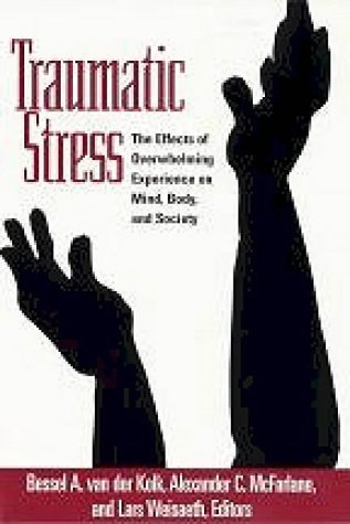 Traumatic Stress: The Effects of Overwhelming Experience on Mind, Body, and Society of Pbk. on 18 February 1999