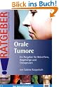 Orale Tumore: Ein Ratgeber f�r Betroffene, Angeh�rige und Therapeuten