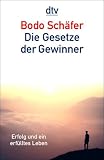 Bodo Sch�fer: Die Gesetze der Gewinner: Erfolg und ein erf�lltes Leben