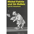 Michel Fokine and His Ballets by Cyril W. Beaumont