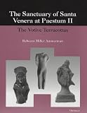 The Sanctuary of Santa Venera at Paestum II: The Votive Terracottas