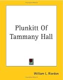 Plunkitt Of Tammany Hall