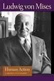 Human Action: A Treatise on Economics (0865976317) by Von Mises, Ludwig