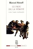 Le Prix de la vérité : Le Don, l\'argent, la philosophie
