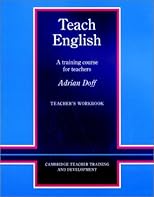 Teach English Teacher's Workbook: A Training Course for Teachers (Cambridge Teacher Training and Development)