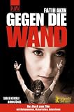 Gegen die Wand - Das Buch zum Film von Faith Akin - Drehbuch, Materialien, Interwiews und Pressestimmen. - Fatih Akin