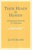 Their Heads In Heaven: Unfamiliar Aspects Of Hasidism