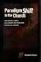 Paradigm Shift in the Church: How Natural Church Development Can Transform Theological Thinking